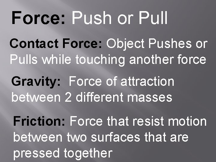 Force: Push or Pull Contact Force: Object Pushes or Pulls while touching another force