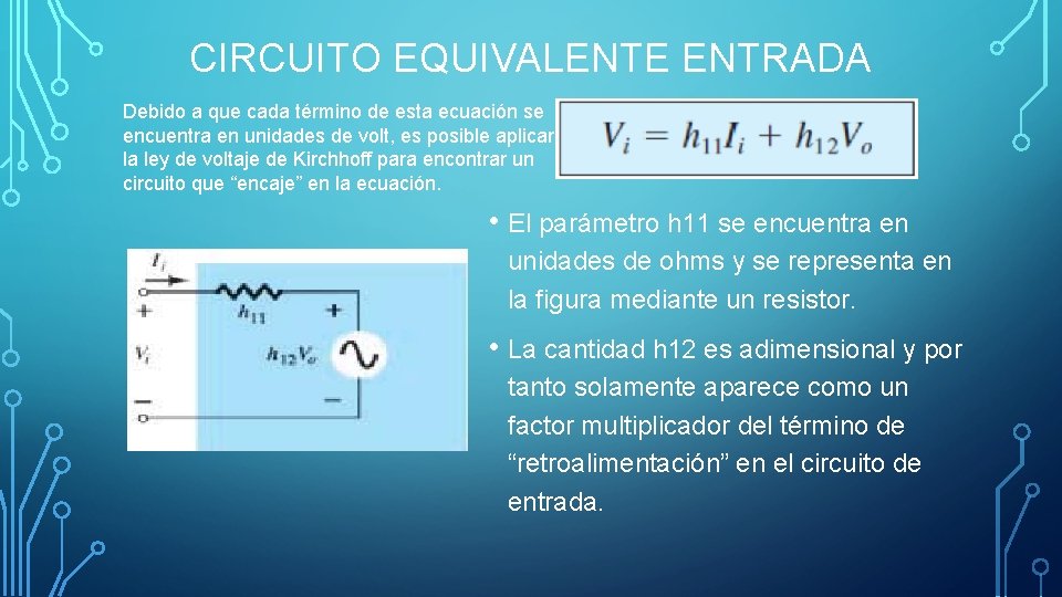 CIRCUITO EQUIVALENTE ENTRADA Debido a que cada término de esta ecuación se encuentra en
