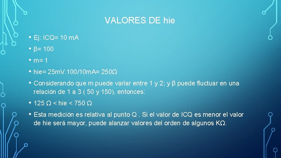 VALORES DE hie • Ej: ICQ= 10 m. A • β= 100 • m=