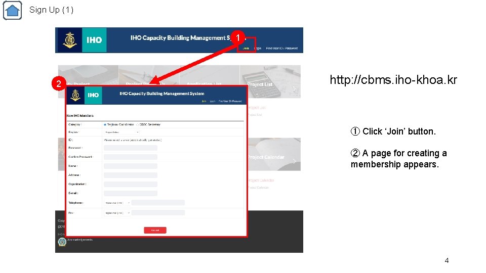 Sign Up (1) 1 2 http: //cbms. iho-khoa. kr ① Click ‘Join’ button. ②