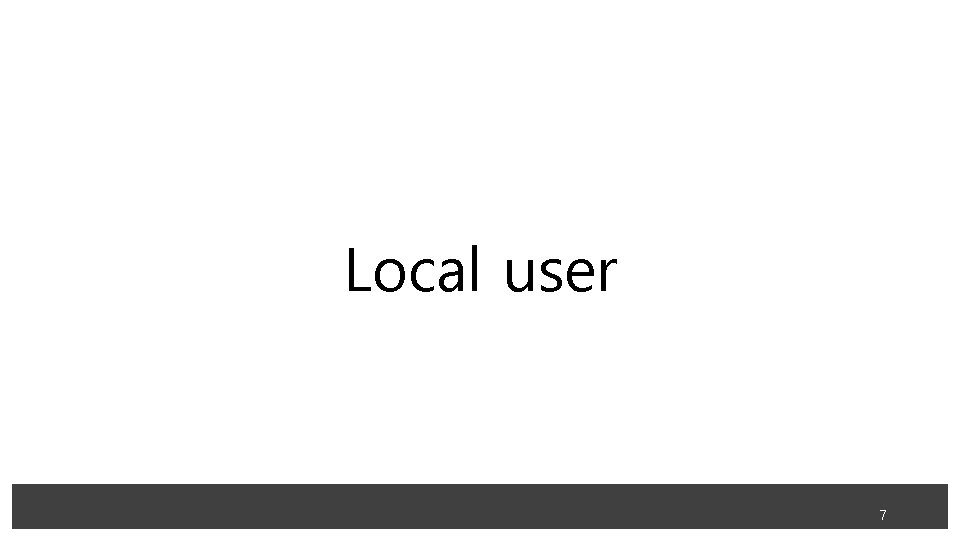 Local user 7 