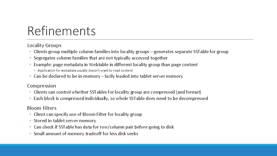 Refinements Locality Groups ◦ Clients group multiple column families into locality groups – generates