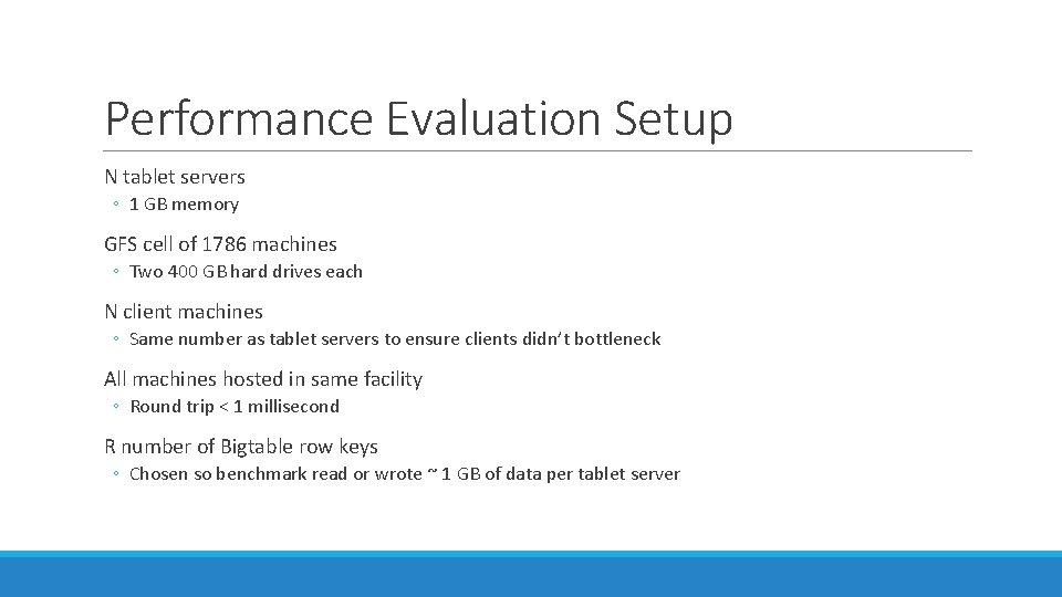 Performance Evaluation Setup N tablet servers ◦ 1 GB memory GFS cell of 1786