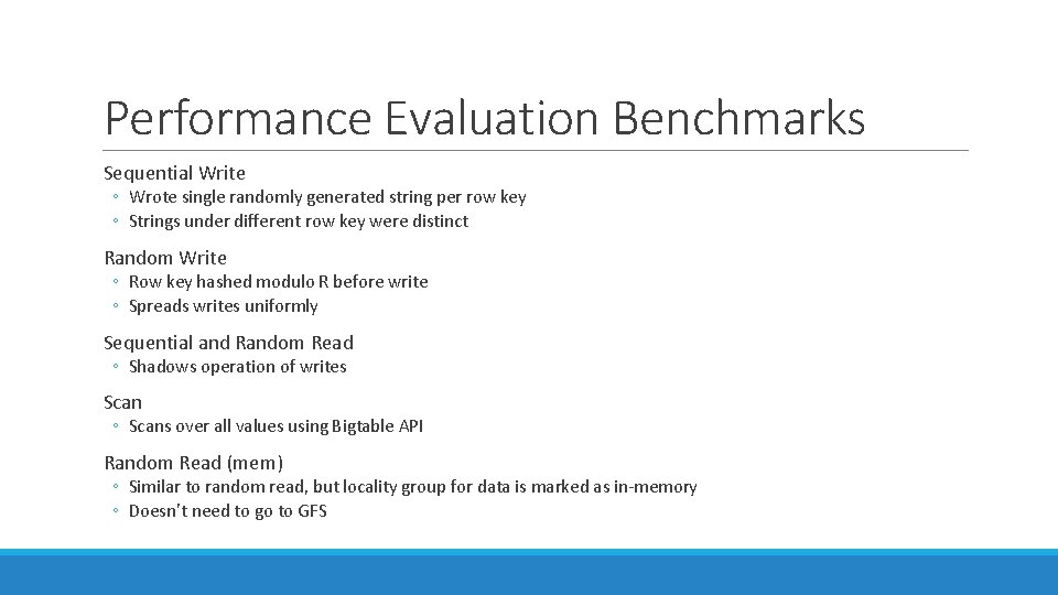 Performance Evaluation Benchmarks Sequential Write ◦ Wrote single randomly generated string per row key