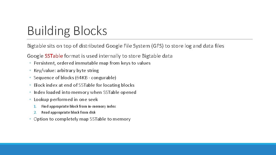 Building Blocks Bigtable sits on top of distributed Google File System (GFS) to store