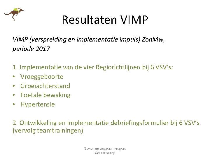 Resultaten VIMP (verspreiding en implementatie impuls) Zon. Mw, periode 2017 1. Implementatie van de