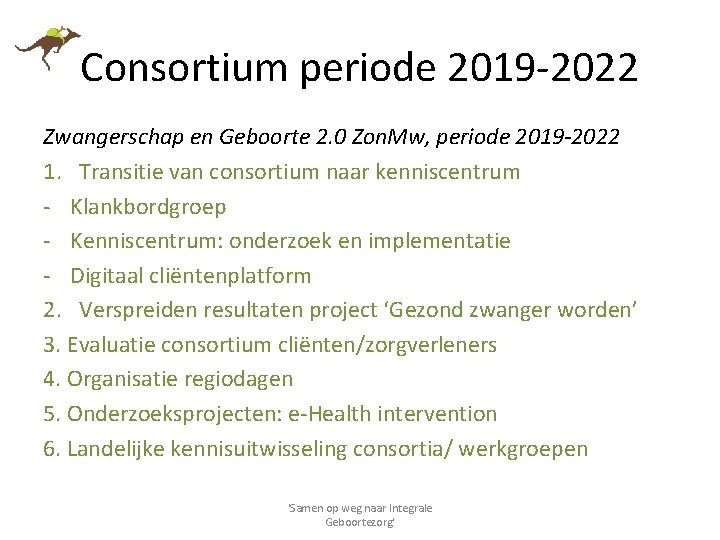 Consortium periode 2019 -2022 Zwangerschap en Geboorte 2. 0 Zon. Mw, periode 2019 -2022