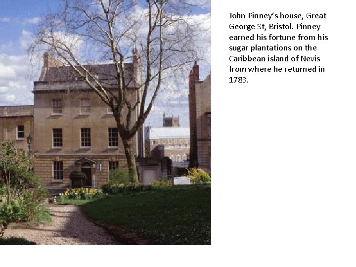 John Pinney’s house, Great George St, Bristol. Pinney earned his fortune from his sugar