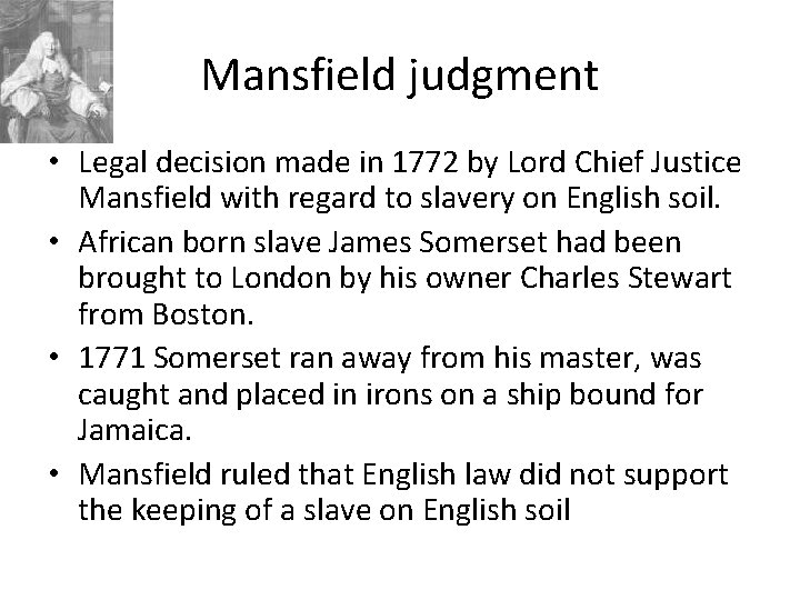 Mansfield judgment • Legal decision made in 1772 by Lord Chief Justice Mansfield with