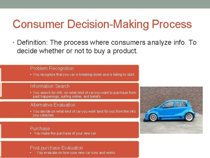 Consumer Decision-Making Process • Definition: The process where consumers analyze info. To decide whether