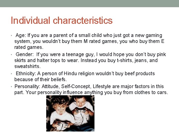 Individual characteristics • Age: If you are a parent of a small child who