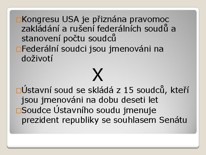 �Kongresu USA je přiznána pravomoc zakládání a rušení federálních soudů a stanovení počtu soudců