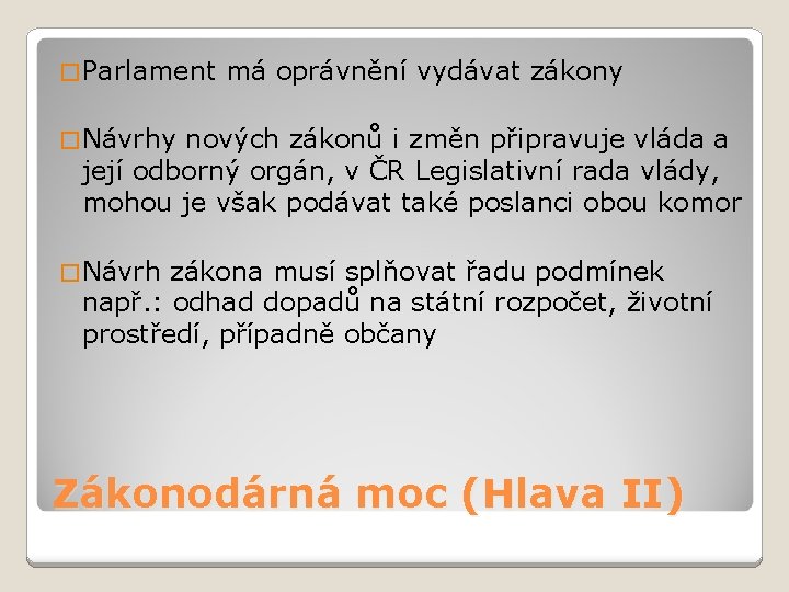 � Parlament má oprávnění vydávat zákony � Návrhy nových zákonů i změn připravuje vláda