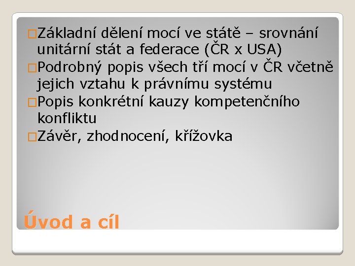 �Základní dělení mocí ve státě – srovnání unitární stát a federace (ČR x USA)