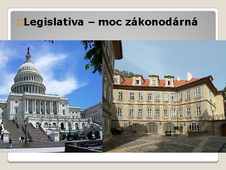 �Legislativa – moc zákonodárná 