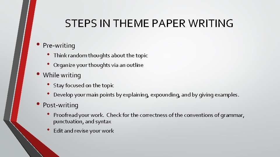 STEPS IN THEME PAPER WRITING • Pre-writing • • Think random thoughts about the