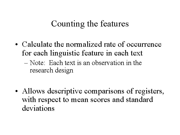 Counting the features • Calculate the normalized rate of occurrence for each linguistic feature