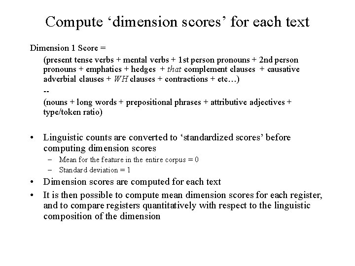 Compute ‘dimension scores’ for each text Dimension 1 Score = (present tense verbs +
