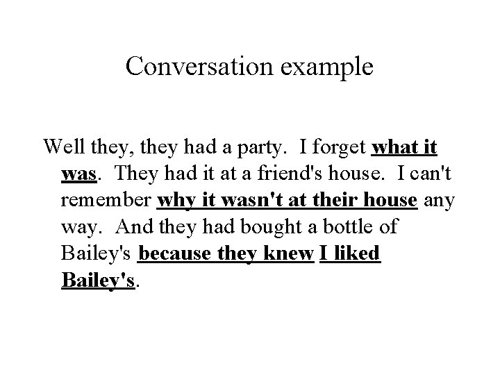 Conversation example Well they, they had a party. I forget what it was. They