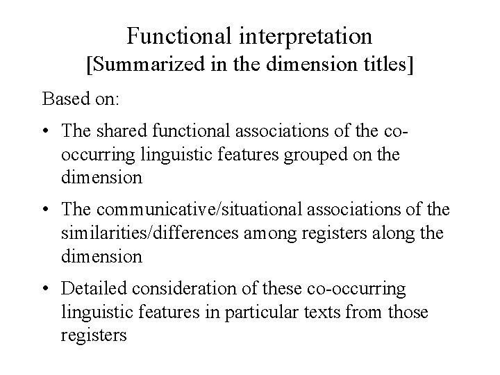 Functional interpretation [Summarized in the dimension titles] Based on: • The shared functional associations