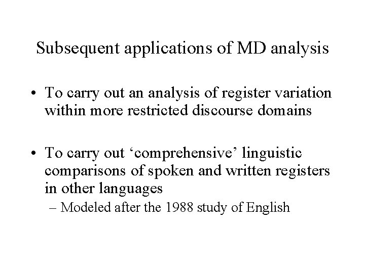 Subsequent applications of MD analysis • To carry out an analysis of register variation