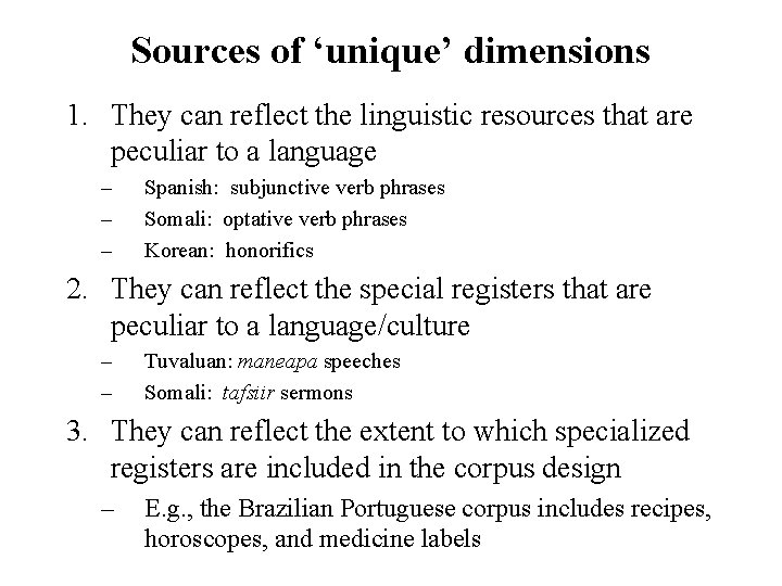Sources of ‘unique’ dimensions 1. They can reflect the linguistic resources that are peculiar