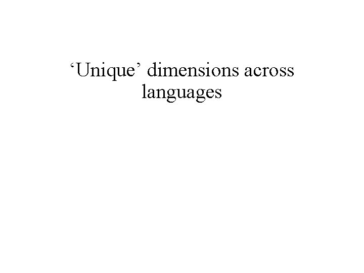‘Unique’ dimensions across languages 