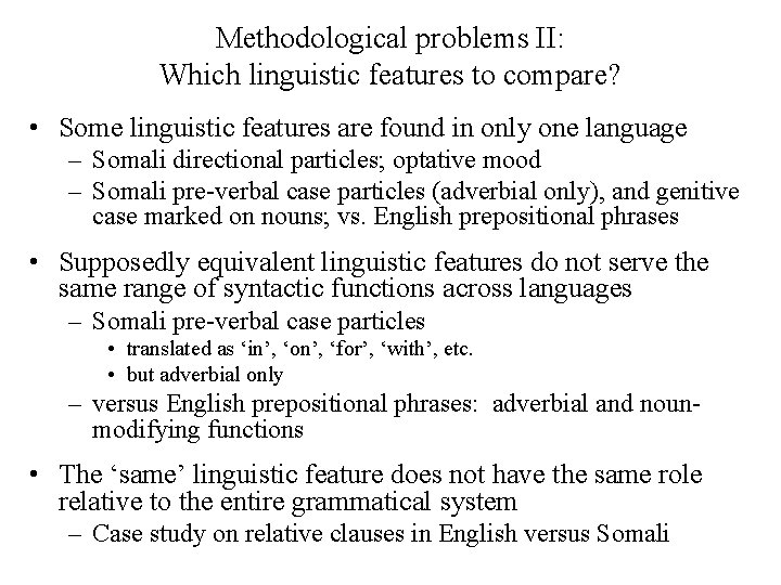 Methodological problems II: Which linguistic features to compare? • Some linguistic features are found