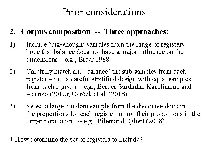 Prior considerations 2. Corpus composition -- Three approaches: 1) Include ‘big enough’ samples from