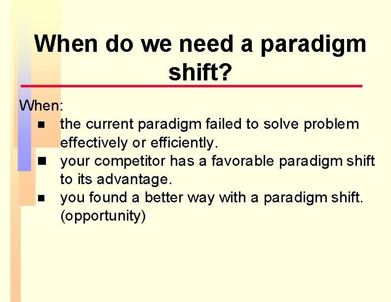 When do we need a paradigm shift? When: n the current paradigm failed to When do we need a paradigm shift? When: n the current paradigm failed to