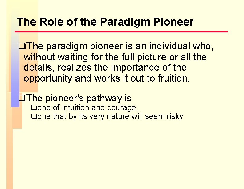 The Role of the Paradigm Pioneer q. The paradigm pioneer is an individual who, The Role of the Paradigm Pioneer q. The paradigm pioneer is an individual who,