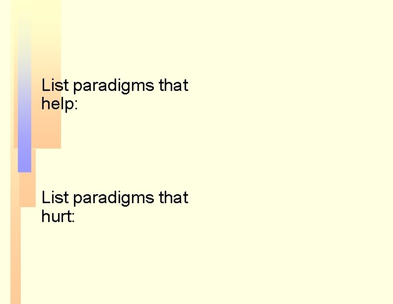 List paradigms that help: List paradigms that hurt: List paradigms that help: List paradigms that hurt: