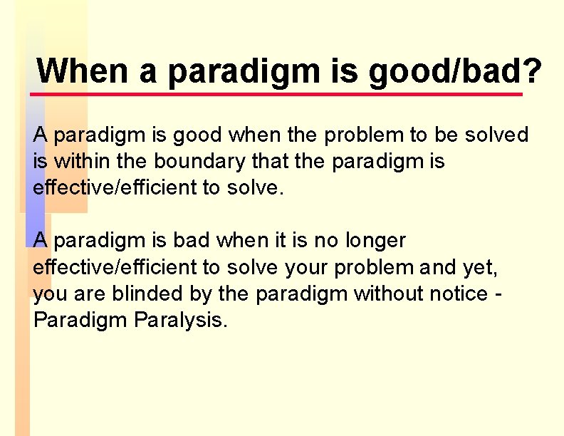 When a paradigm is good/bad? A paradigm is good when the problem to be When a paradigm is good/bad? A paradigm is good when the problem to be