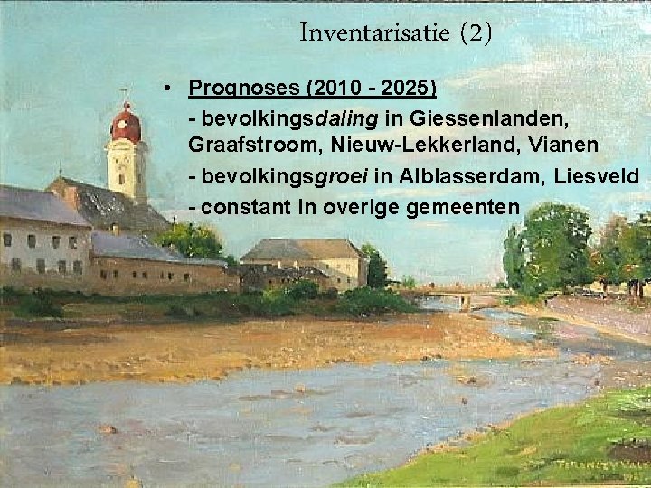 Inventarisatie (2) • Prognoses (2010 - 2025) - bevolkingsdaling in Giessenlanden, Graafstroom, Nieuw-Lekkerland, Vianen
