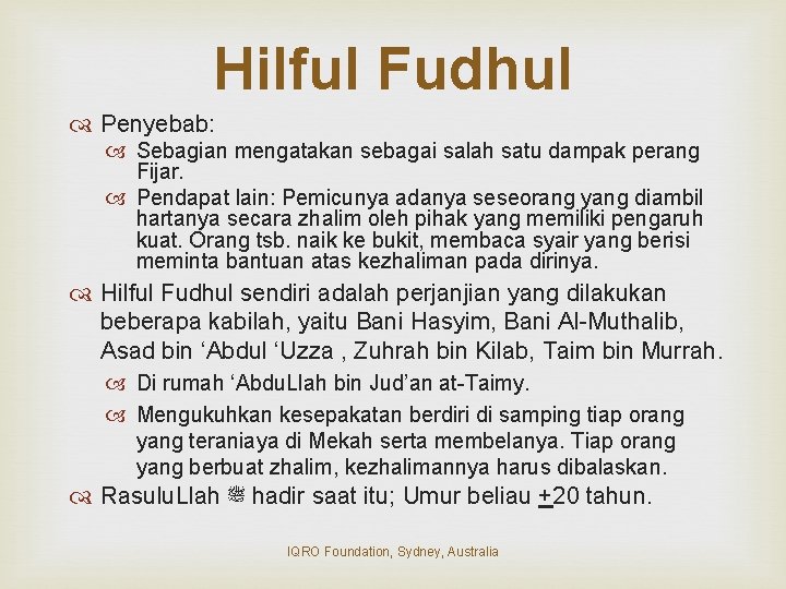 Hilful Fudhul Penyebab: Sebagian mengatakan sebagai salah satu dampak perang Fijar. Pendapat lain: Pemicunya