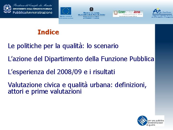 Indice Le politiche per la qualità: lo scenario L’azione del Dipartimento della Funzione Pubblica