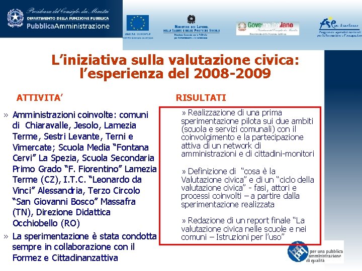 L’iniziativa sulla valutazione civica: l’esperienza del 2008 -2009 ATTIVITA’ » Amministrazioni coinvolte: comuni di