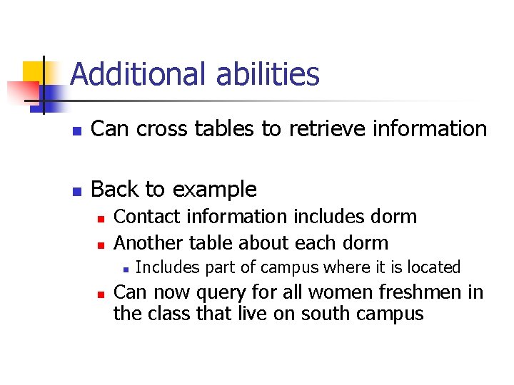 Additional abilities n Can cross tables to retrieve information n Back to example n Additional abilities n Can cross tables to retrieve information n Back to example n
