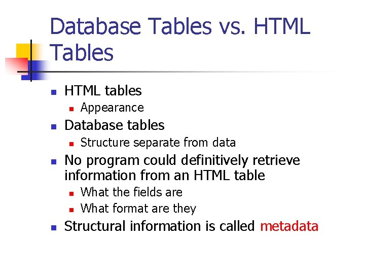 Database Tables vs. HTML Tables n HTML tables n n Database tables n n Database Tables vs. HTML Tables n HTML tables n n Database tables n n