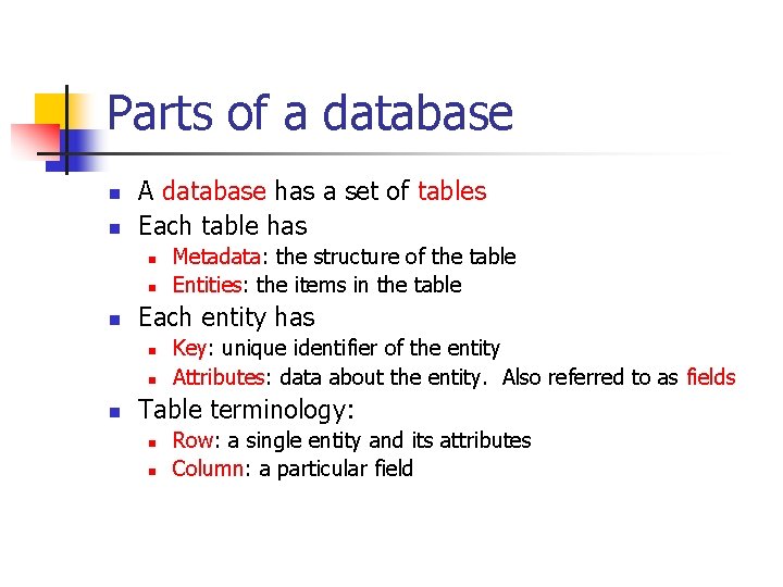 Parts of a database n n A database has a set of tables Each Parts of a database n n A database has a set of tables Each
