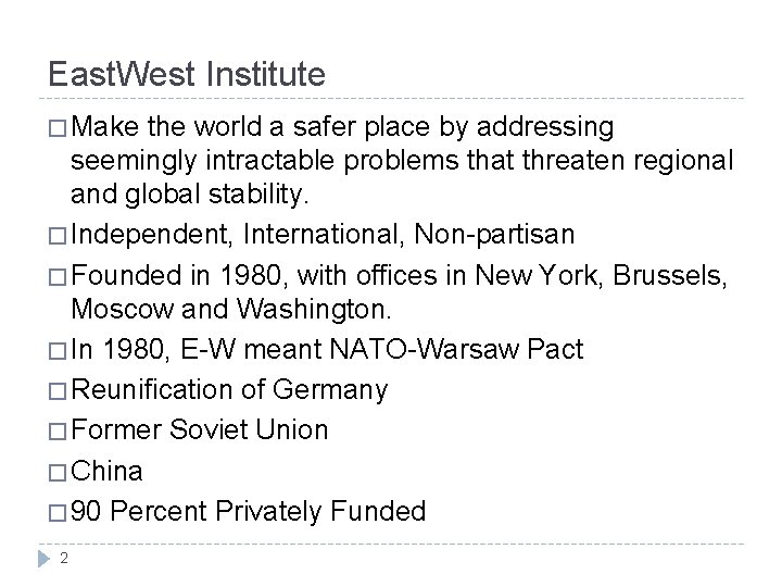 East. West Institute � Make the world a safer place by addressing seemingly intractable