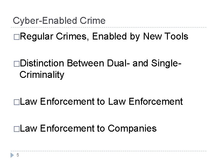 Cyber-Enabled Crime �Regular Crimes, Enabled by New Tools �Distinction Between Dual- and Single- Criminality