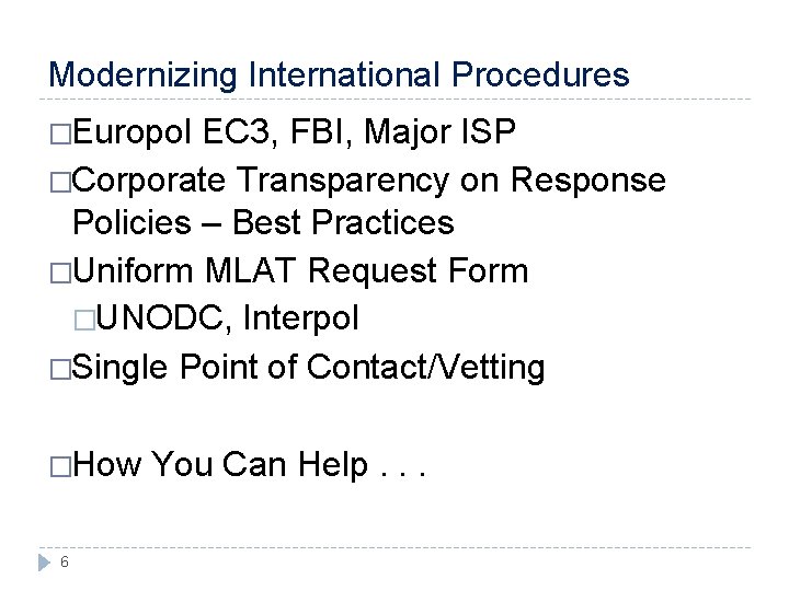 Modernizing International Procedures �Europol EC 3, FBI, Major ISP �Corporate Transparency on Response Policies