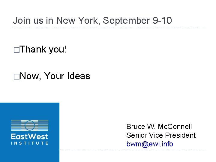 Join us in New York, September 9 -10 �Thank �Now, you! Your Ideas Bruce