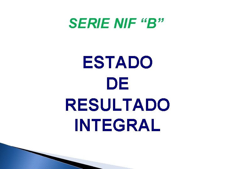SERIE NIF “B” ESTADO DE RESULTADO INTEGRAL 