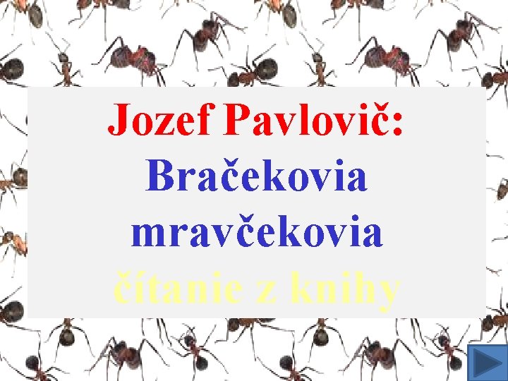 Jozef Pavlovič: Bračekovia mravčekovia čítanie z knihy 