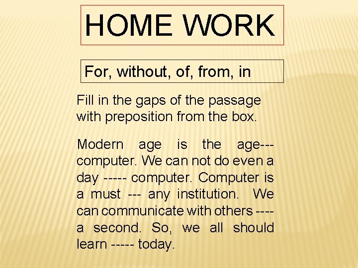 HOME WORK For, without, of, from, in Fill in the gaps of the passage