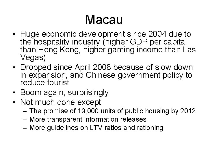 Macau • Huge economic development since 2004 due to the hospitality industry (higher GDP