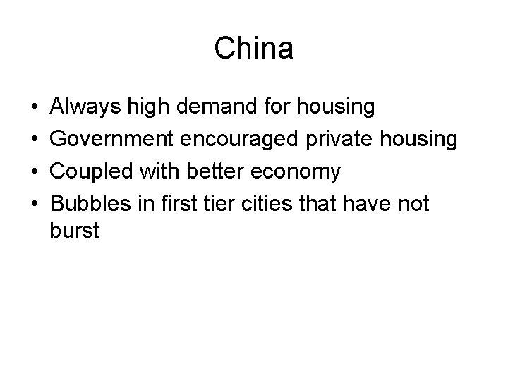 China • • Always high demand for housing Government encouraged private housing Coupled with