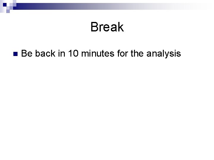 Break n Be back in 10 minutes for the analysis 